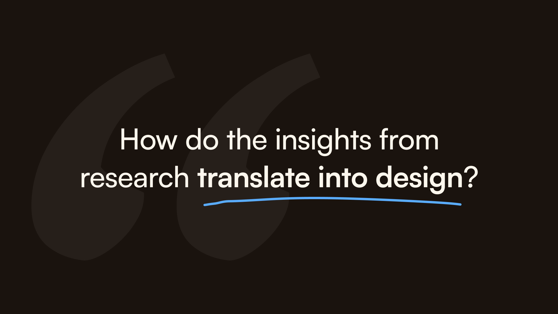 How do insights translate into design?